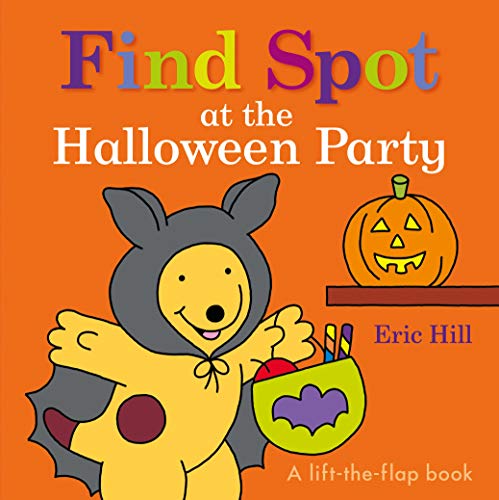 Find Spot at the Halloween Party: A Lift-The-Flap Book -- Eric Hill, Board Book