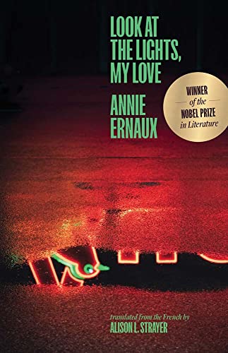 Look at the Lights, My Love -- Annie Ernaux - Paperback