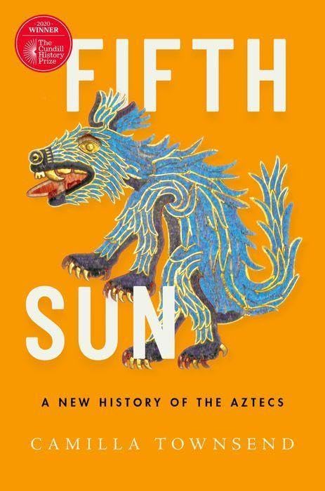 Fifth Sun: A New History of the Aztecs -- Camilla Townsend - Hardcover