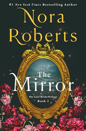 The Mirror: The Lost Bride Trilogy, Book 2 by Roberts, Nora