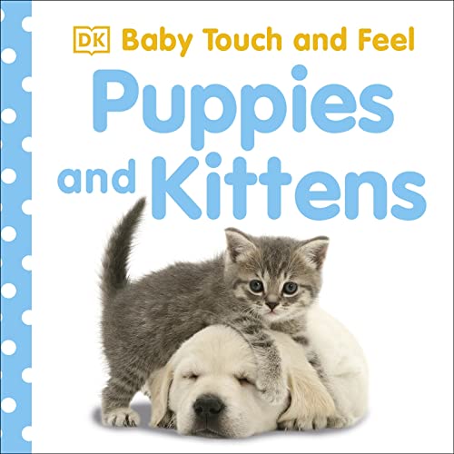 Baby Touch and Feel: Puppies and Kittens -- DK - Board Book