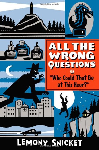 Who Could That Be at This Hour?: Also Published as "All the Wrong Questions: Question 1" (All the Wrong Questions, 1) [Paperback] Snicket, Lemony and Seth - Paperback