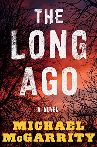 The Long Ago -- Michael McGarrity, Hardcover