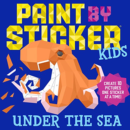 Paint by Sticker Kids: Under the Sea: Create 10 Pictures One Sticker at a Time! by Workman Publishing