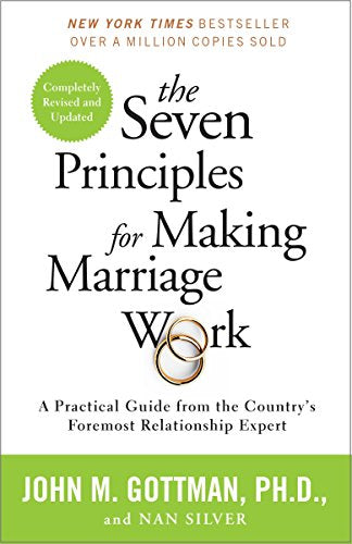 The Seven Principles for Making Marriage Work: A Practical Guide from the Country's Foremost Relationship Expert -- John Gottman - Paperback