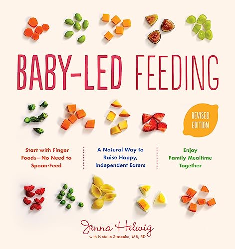 Baby-Led Feeding: A Natural Way to Raise Happy, Independent Eaters -- Jenna Helwig, Paperback