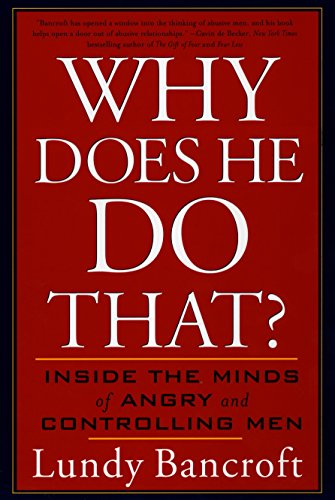 Why Does He Do That?: Inside the Minds of Angry and Controlling Men [Paperback] Bancroft, Lundy - Paperback