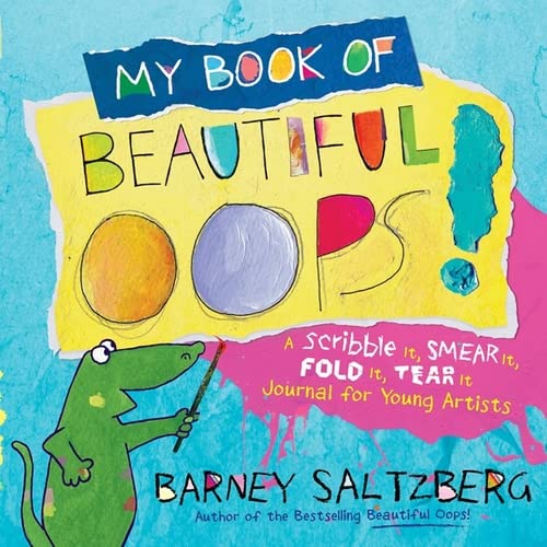 My Book of Beautiful Oops!: A Scribble It, Smear It, Fold It, Tear It Journal for Young Artists -- Barney Saltzberg, Hardcover