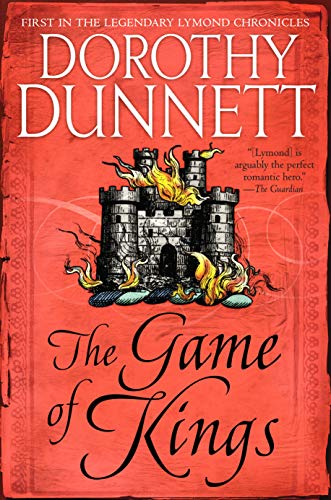 The Game of Kings: Book One in the Legendary Lymond Chronicles -- Dorothy Dunnett, Paperback