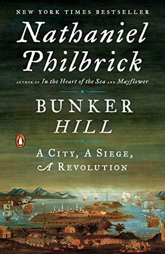 Bunker Hill: A City, a Siege, a Revolution -- Nathaniel Philbrick, Paperback