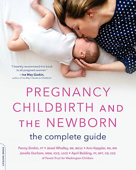 Pregnancy, Childbirth, and the Newborn: The Complete Guide -- Penny Simkin - Paperback