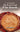 The Great Arkansas Pie Book: Recipes for The Natural State's Famous Dish From Our Favorite Restaurants, Bakeries and Home Cooks by Robinson, Kat