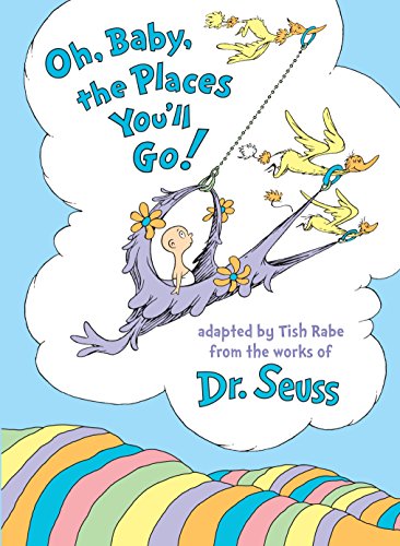 Oh, Baby, the Places You'll Go! -- Tish Rabe, Hardcover