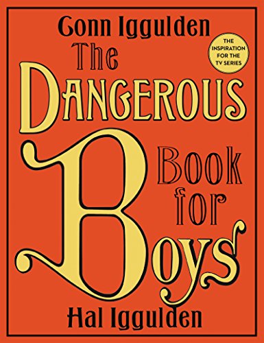 The Dangerous Book for Boys -- Conn Iggulden, Hardcover