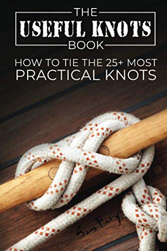 The Useful Knots Book: How to Tie the 25+ Most Practical Knots by Fury, Sam