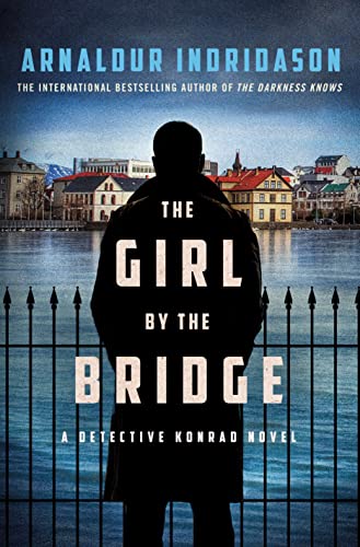 The Girl by the Bridge: A Detective Konrad Novel by Indridason, Arnaldur