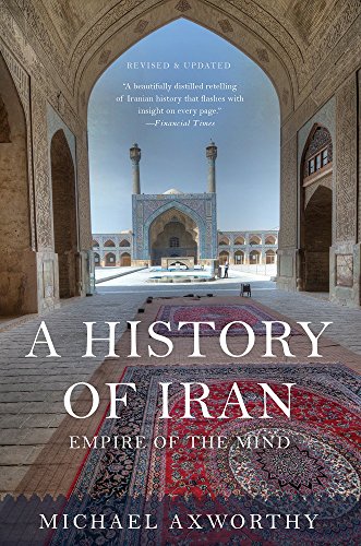 A History of Iran: Empire of the Mind -- Michael Axworthy, Paperback