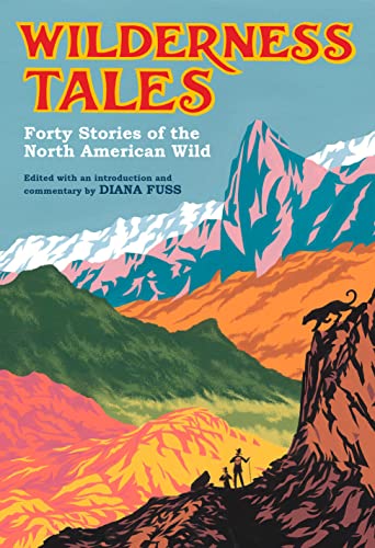 Wilderness Tales: Forty Stories of the North American Wild -- Diana Fuss - Hardcover