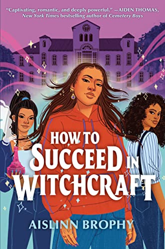 How to Succeed in Witchcraft -- Aislinn Brophy - Hardcover