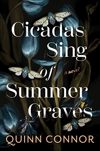 Cicadas Sing of Summer Graves by Connor, Quinn