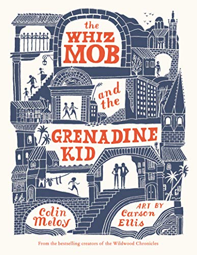 The Whiz Mob and the Grenadine Kid -- Colin Meloy, Paperback