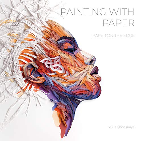 Painting with Paper: Paper on the Edge -- Yulia Brodskaya, Hardcover