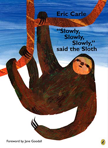 Slowly, Slowly, Slowly, Said the Sloth -- Eric Carle - Paperback