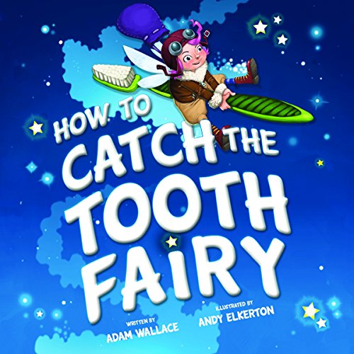 How to Catch the Tooth Fairy by Wallace, Adam