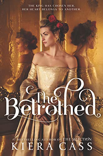 The Betrothed -- Kiera Cass, Hardcover