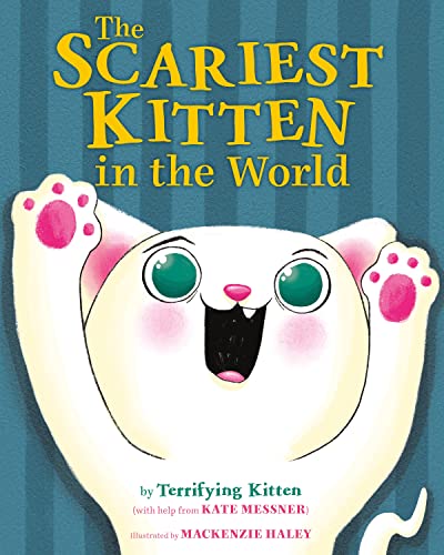 The Scariest Kitten in the World -- Kate Messner - Hardcover
