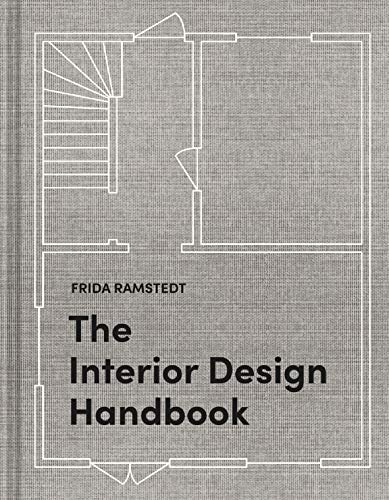The Interior Design Handbook: Furnish, Decorate, and Style Your Space -- Frida Ramstedt - Hardcover