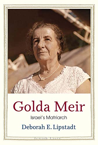 Golda Meir: Israel's Matriarch -- Deborah E. Lipstadt, Hardcover