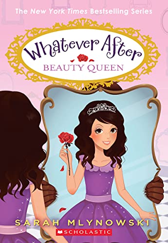 Beauty Queen (Whatever After #7): Volume 7 -- Sarah Mlynowski, Paperback