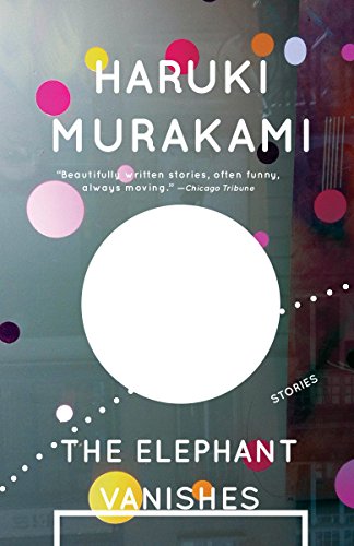 The Elephant Vanishes -- Haruki Murakami, Paperback