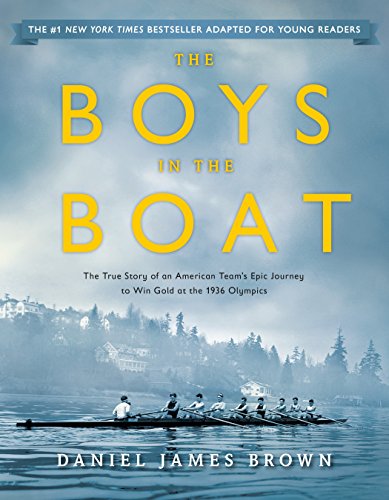 The Boys in the Boat (Young Readers Adaptation): The True Story of an American Team's Epic Journey to Win Gold at the 1936 Olympics -- Daniel James Brown - Paperback