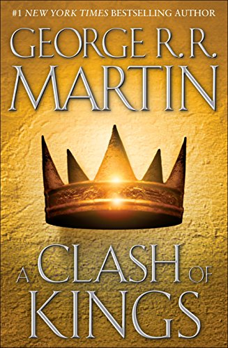 A Clash of Kings: A Song of Ice and Fire: Book Two -- George R. R. Martin, Hardcover