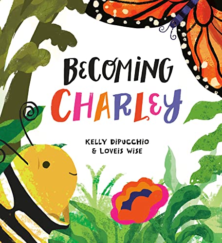 Becoming Charley -- Kelly Dipucchio, Hardcover