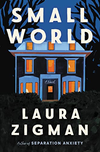 Small World -- Laura Zigman - Hardcover
