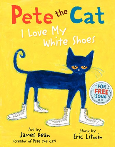 Pete the Cat: I Love My White Shoes -- Eric Litwin, Hardcover