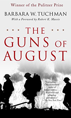 The Guns of August: The Pulitzer Prize-Winning Classic about the Outbreak of World War I -- Barbara W. Tuchman - Paperback