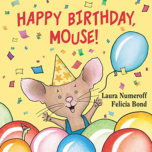 Happy Birthday, Mouse! -- Laura Joffe Numeroff - Board Book