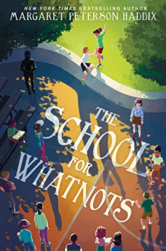The School for Whatnots -- Margaret Peterson Haddix, Paperback