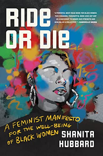 Ride or Die: A Feminist Manifesto for the Well-Being of Black Women -- Shanita Hubbard - Hardcover