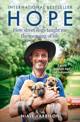 Hope - How Street Dogs Taught Me the Meaning of Life: Featuring Rodney, McMuffin and King Whacker by Harbison, Niall