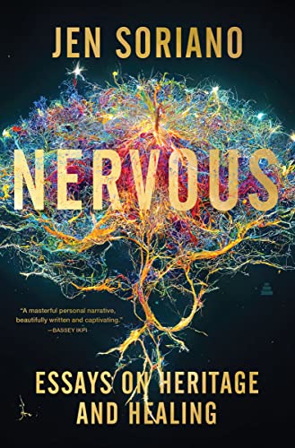 Nervous: Essays on Heritage and Healing -- Jen Soriano, Hardcover