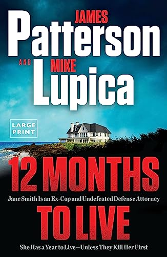 12 Months to Live: Jane Smith Has a Year to Live, Unless They Kill Her First -- James Patterson, Paperback
