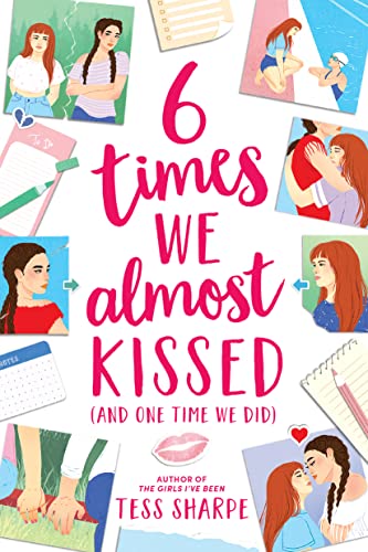 6 Times We Almost Kissed (and One Time We Did) -- Tess Sharpe - Hardcover