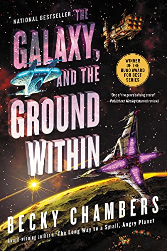 The Galaxy, and the Ground Within -- Becky Chambers, Paperback