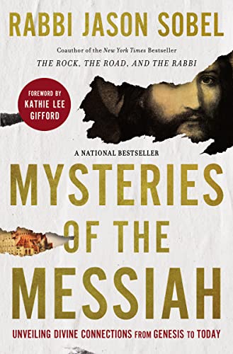 Mysteries of the Messiah: Unveiling Divine Connections from Genesis to Today -- Rabbi Jason Sobel - Paperback