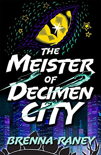 The Meister of Decimen City -- Brenna Raney, Hardcover